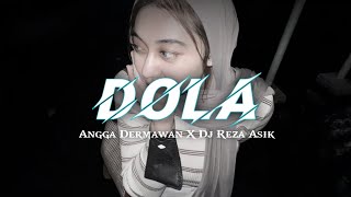 DOLA DOLA   ANGGA DERMAWAN X DJ REZA ASIK  2024 [upl. by Evol]