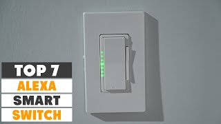 Top 7 Best Smart Switch for Alexa in 2023  Expert Reviews Our Top Choices [upl. by Claudell]