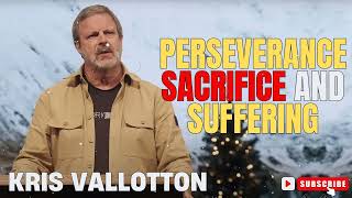 Kris Vallotton  Perseverance Sacrifice and Suffering [upl. by Ameehsat]