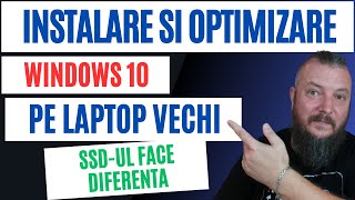 Instalare si Optimizare WINDOWS 10 Pe Un Laptop VECHI  SSDul Face Diferenta [upl. by Aubrie]