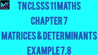 TN Class 11MathsChapter 7Matrices amp DeterminantsExample 78 [upl. by Krys]