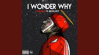 I Wonder Why feat Skool Boy [upl. by Ieluuk]