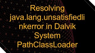 Resolving javalangunsatisfiedlinkerror in Dalvik System PathClassLoader [upl. by Timms]