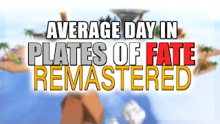 Average day in Plates of Fate Remastered [upl. by Balfore]