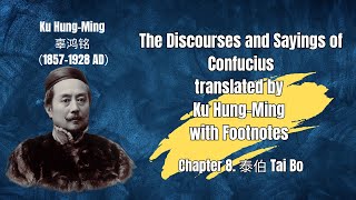 The Discourses and Sayings of Confucius translated by Ku Hung Ming with Footnotes Chapter 8 Tai Bo [upl. by Sadoc861]