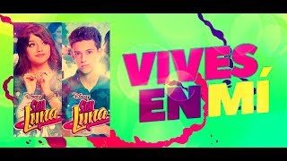 Soy Luna 2  Vives En Mí  Letra [upl. by Eisned]