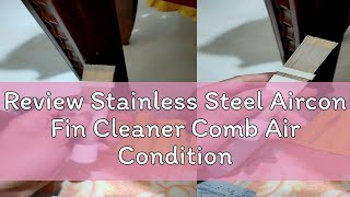 Review Stainless Steel Aircon Fin Cleaner Comb Air Conditioner Coil Cleaner Evaporator Fins Brush T [upl. by Rehteh857]