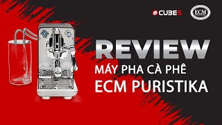 Review Máy Pha Cà Phê ECM Puristika [upl. by Lon487]