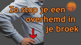 Hoe stop je een overhemd in je broek  4 Tips om je overhemd in je broek te houden [upl. by Nyliret]