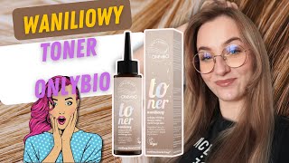 ✨ TONER ONLYBIO WANILIOWY 🥰 test 🤗 EFEKT jak od FRYZJERA❓✨ [upl. by Ecirtnahc179]