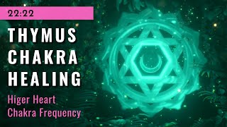 Thymus Chakra Healing 💙💚 Higher Heart Chakra Frequency Music [upl. by Arodoet]