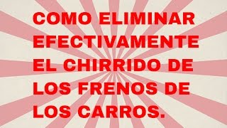 Como eliminar efectivamente el chirrido de los frenos de los carros [upl. by Otreblon331]