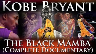 Kobe Bryant  The Black Mamba RIP  The Complete Career Documentary [upl. by Polk]