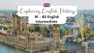 INTERMEDIATE ENGLISH STORY 📜Exploring English History B1  B2  Level 5  English Listening Practice [upl. by Howland885]