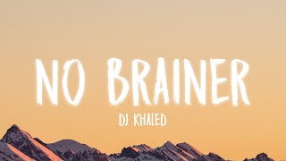 DJ Khaled – No Brainer Lyrics ft Justin Bieber Chance the Rapper Quavo 🎵 [upl. by Anaibib]