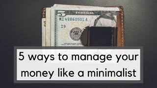 5 Ways to Manage Your Money Like a Minimalist  Minimalist Money Habits [upl. by Nancy623]