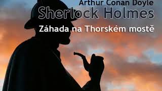 Sherlock Holmes Záhada na Thorském mostě Mluvené slovo Detektivka [upl. by Raphaela127]