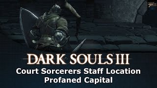 Dark Souls III Court Sorcerers Staff Location Profaned Capital [upl. by Ru]