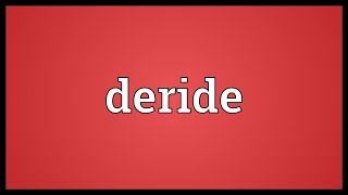 Deride Meaning [upl. by Damahom179]