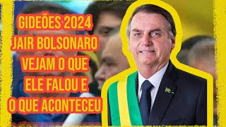 GIDEÕES 2024 RECEBE JAIR BOLSONARO  VEJAM O QUE ACONTECEU [upl. by Karrie926]