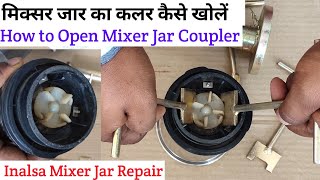 Inalsa jar repair How to open mixer jar coupler  Mixer grinder jar repair [upl. by Eniamor]