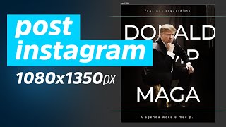 Como fazer post maior no instagram 1080x1350 photoshop post instagram trump [upl. by Iknarf922]