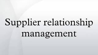 Supplier relationship management [upl. by Weed]