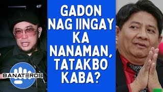 GADON NAG IINGAY KA NANAMAN TATAKBO KABA [upl. by Mata]