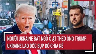 Điểm nóng thế giới 1811 Người Ukraine bất ngờ ồ ạt theo ông Trump Ukraine lao dốc sụp đổ chia rẽ [upl. by Koenig]