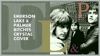 COVER Emerson Lake amp Palmer  Bitches Crystal TarkusELP [upl. by Htnicayh]