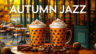 Autumn Morning Jazz  Instrumental Jazz Music amp Relaxing Bossa Nova  Background Music for Cafe [upl. by Atiran]