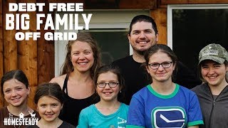 HOMESTEADING DEBT FREE OFF GRID with a BIG FAMILY  Gridlessness [upl. by Daggna]