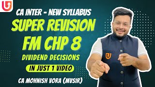 FM Chp 8  Dividend Decisions  Super Revision  CA Inter New Syll  CA Mohnish Vora  MVSIR [upl. by Meagher463]