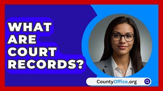 What Are Court Records  CountyOfficeorg [upl. by Raynard]