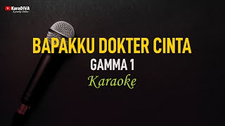 Gamma1  Bapakku Dokter Cinta Karaoke [upl. by Auhsaj470]