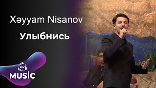 Xəyyam Nisanov  Улыбнись [upl. by Barimah]