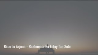 Ricardo Arjona  Realmente No Estoy Tan Solo  Letra [upl. by Adnouqal666]