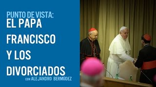 El Papa Francisco y los divorciados [upl. by Rozamond657]