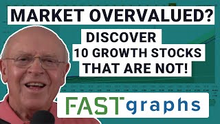 Stock Market Overvalued Discover 10 Growth Stocks That Arent  FAST Graphs [upl. by Row]