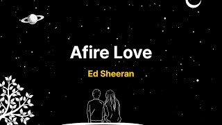 Ed Sheeran  Afire Love Lyric Video [upl. by Beisel133]