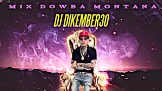 👑DOWBA MONTANA 🗽MIX LO MAS PEGADOS☄️MIX DOWBA MONTANA 🤴🏻MEZCLADO POR DJ DIKEMBER30🌍🖤 [upl. by Yenhoj]