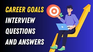 Career Goals Interview Questions And Answers [upl. by Weintrob999]