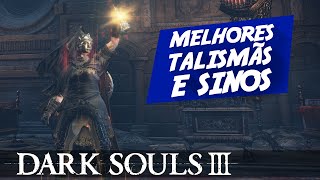 Dark Souls 3 â–º Melhores SINOS e TALISMÃƒS TalismÃ£ de Santo Sino de Cristal TalismÃ£ de Lona [upl. by Cris385]