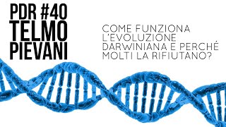 PDR 40 TELMO PIEVANI Come funziona levoluzione darwiniana e perchè molti la rifiutano [upl. by Cressler]