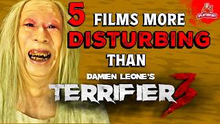 5 Films That Are WAY More DISTURBING Than TERRIFIER 3 [upl. by Tirrell495]