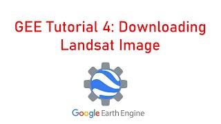 Google Earth Engine Tutorial 4 How to Download Landsat Image [upl. by Zebedee]