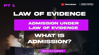 LAW OF EVIDENCE WHAT IS ADMISSION UNDER THE LAW OF EVIDENCE [upl. by Pierson358]