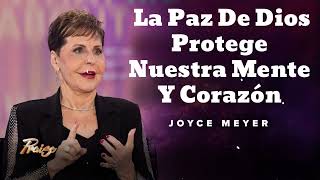 La Paz De Dios Protege Nuestra Mente Y Corazón Oradora Joyce Meyer [upl. by Chiles]