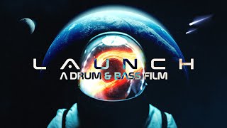 LAUNCH A Drum amp Bass Film [upl. by Naginarb]