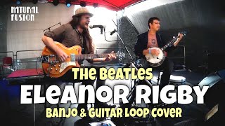 Eleanor Rigby • Guitar amp Banjo Loop Cover • The Beatles [upl. by Adelind]